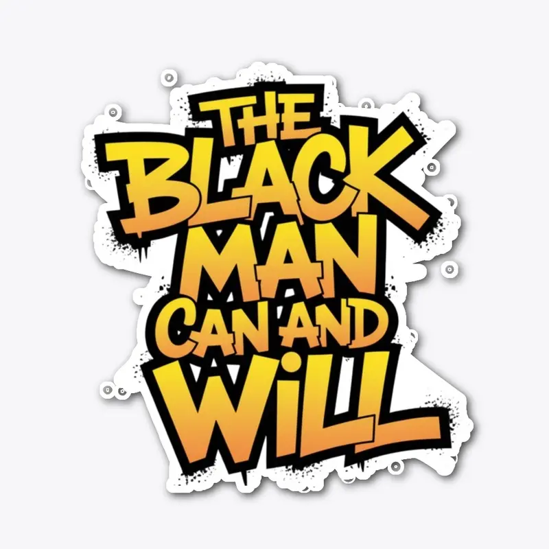 The Black Man Can and Will